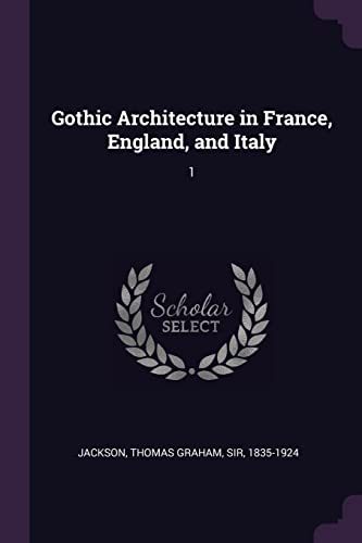 9781379049852: Gothic Architecture in France, England, and Italy: 1