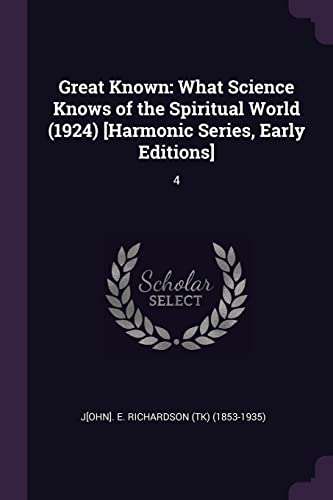 9781379052746: Great Known: What Science Knows of the Spiritual World (1924) [Harmonic Series, Early Editions]: 4