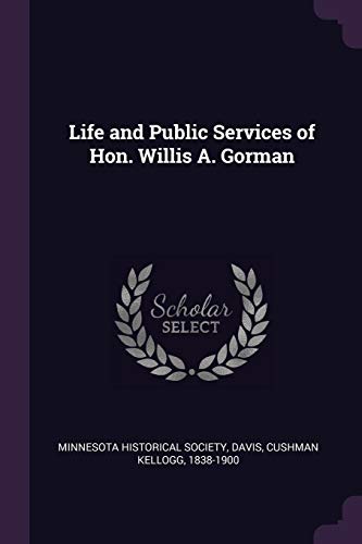 9781379066408: Life and Public Services of Hon. Willis A. Gorman