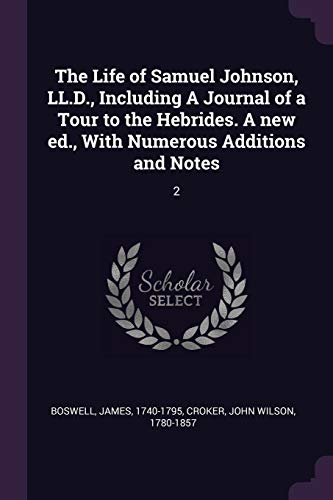 Beispielbild fr The Life of Samuel Johnson, LL.D., Including A Journal of a Tour to the Hebrides. A new ed., With Numerous Additions and Notes: 2 zum Verkauf von ALLBOOKS1