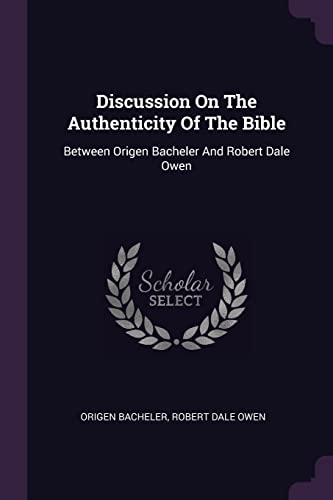 9781379072041: Discussion On The Authenticity Of The Bible: Between Origen Bacheler And Robert Dale Owen