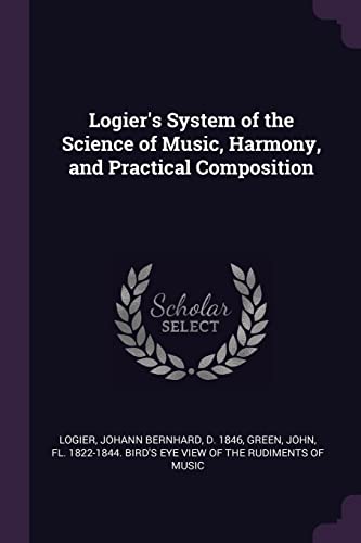 9781379077909: Logier's System of the Science of Music, Harmony, and Practical Composition
