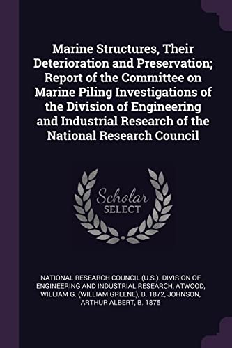 Imagen de archivo de Marine Structures, Their Deterioration and Preservation; Report of the Committee on Marine Piling Investigations of the Division of Engineering and Industrial Research of the National Research Council a la venta por ALLBOOKS1