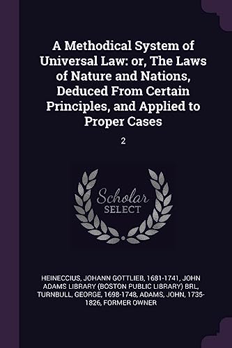 9781379103080: A Methodical System of Universal Law: or, The Laws of Nature and Nations, Deduced From Certain Principles, and Applied to Proper Cases: 2