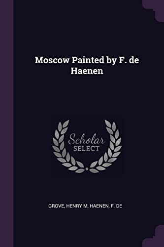 9781379117452: Moscow Painted by F. de Haenen