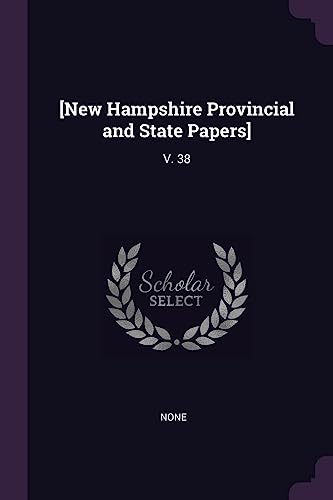 9781379148234: [New Hampshire Provincial and State Papers]: V. 38