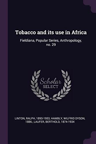 Stock image for Tobacco and its use in Africa: Fieldiana, Popular Series, Anthropology, no. 29 for sale by Books Unplugged