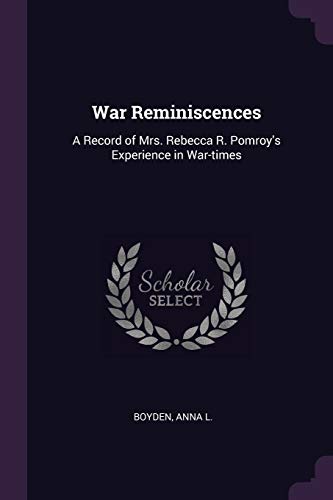 9781379176787: War Reminiscences: A Record of Mrs. Rebecca R. Pomroy's Experience in War-times