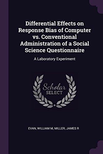 9781379178897: Differential Effects on Response Bias of Computer vs. Conventional Administration of a Social Science Questionnaire: A Laboratory Experiment