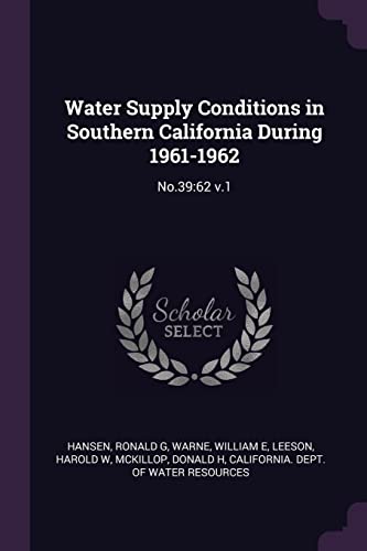 Beispielbild fr Water Supply Conditions in Southern California During 1961-1962: No.39:62 v.1 zum Verkauf von ALLBOOKS1