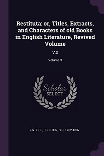 9781379189664: Restituta: or, Titles, Extracts, and Characters of old Books in English Literature, Revived Volume: V.3; Volume 3