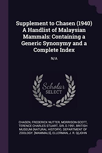 9781379199823: Supplement to Chasen (1940) A Handlist of Malaysian Mammals: Containing a Generic Synonymy and a Complete Index: N/A