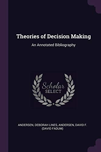 Imagen de archivo de Theories of Decision Making: An Annotated Bibliography [Soft Cover ] a la venta por booksXpress