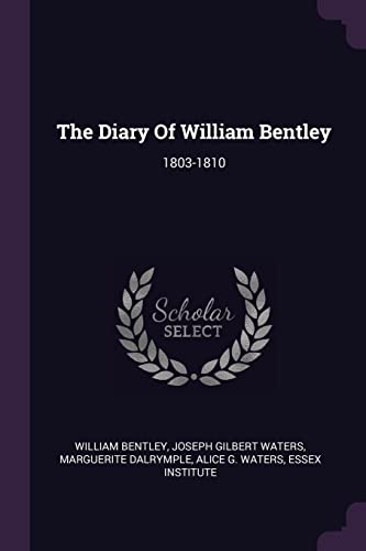 Stock image for The Diary Of William Bentley: 1803-1810 for sale by Reuseabook