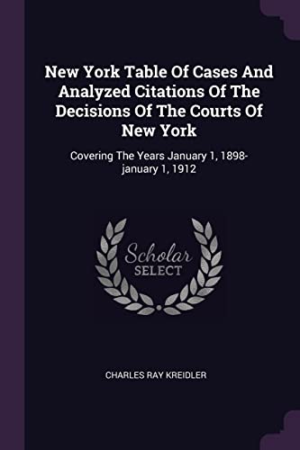 9781379220589: New York Table Of Cases And Analyzed Citations Of The Decisions Of The Courts Of New York: Covering The Years January 1, 1898-january 1, 1912