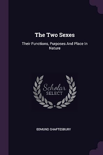 Beispielbild fr The Two Sexes: Their Functions, Purposes And Place In Nature zum Verkauf von ThriftBooks-Dallas