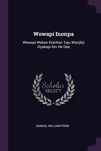 9781379234739: Wowapi Inonpa: Wowapi Wakan Etanhan Taju Wanjikji Oyakapi Kin He Dee