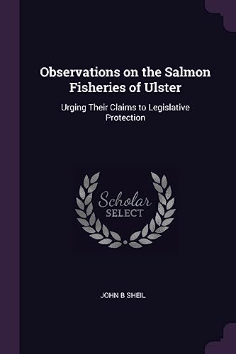 Beispielbild für Observations on the Salmon Fisheries of Ulster: Urging Their Claims to Legislative Protection zum Verkauf von Reuseabook