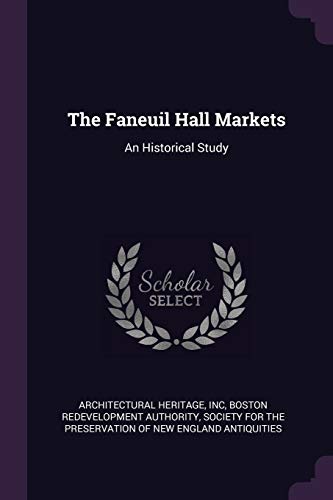 9781379263340: The Faneuil Hall Markets: An Historical Study