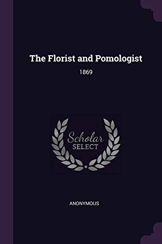 9781379271901: The Florist and Pomologist: 1869
