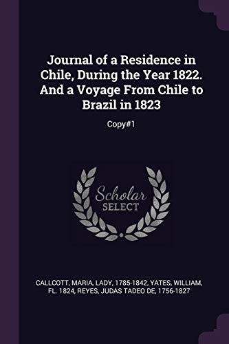 9781379276944: Journal of a Residence in Chile, During the Year 1822. And a Voyage From Chile to Brazil in 1823: Copy#1