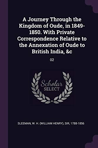 9781379278580: A Journey Through the Kingdom of Oude, in 1849-1850. With Private Correspondence Relative to the Annexation of Oude to British India, &c: 02