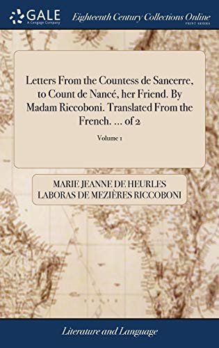 Beispielbild fr Letters From the Countess de Sancerre, to Count de Nanc, her Friend. By Madam Riccoboni. Translated From the French. . of 2; Volume 1 zum Verkauf von Lucky's Textbooks