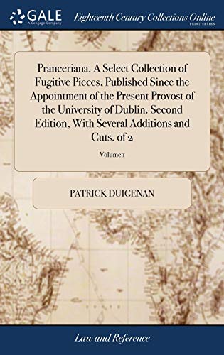 9781379311249: Pranceriana. A Select Collection of Fugitive Pieces, Published Since the Appointment of the Present Provost of the University of Dublin. Second Edition, With Several Additions and Cuts. of 2; Volume 1