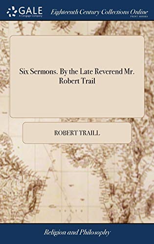 Stock image for Six Sermons. By the Late Reverend Mr. Robert Trail for sale by PBShop.store UK