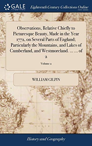 9781379349938: Observations, Relative Chiefly to Picturesque Beauty, Made in the Year 1772, on Several Parts of England; Particularly the Mountains, and Lakes of Cumberland, and Westmoreland. ... ... of 2; Volume 2