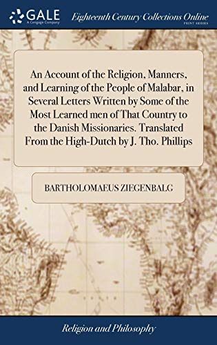 9781379544524: An Account of the Religion, Manners, and Learning of the People of Malabar, in Several Letters Written by Some of the Most Learned men of That Country ... From the High-Dutch by J. Tho. Phillips