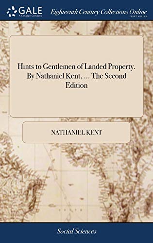 Imagen de archivo de Hints to Gentlemen of Landed Property. By Nathaniel Kent, . The Second Edition a la venta por Lucky's Textbooks