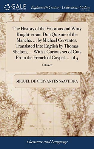 9781379635383: The History of the Valorous and Witty Knight-errant Don Quixote of the Mancha. ... by Michael Cervantes. Translated Into English by Thomas Shelton, ... From the French of Coypel. ... of 4; Volume 1