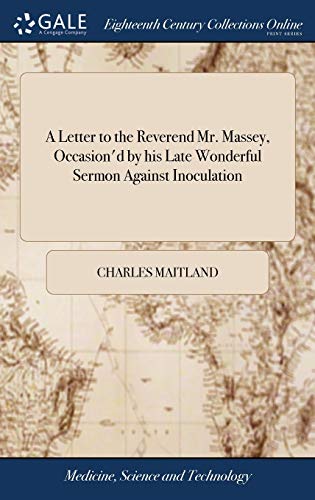 Imagen de archivo de A Letter to the Reverend Mr. Massey, Occasion'd by his Late Wonderful Sermon Against Inoculation a la venta por Lucky's Textbooks