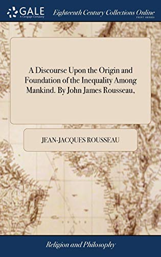 Immagine dell'editore per A Discourse Upon the Origin and Foundation of the Inequality Among Mankind. By John James Rousseau, venduto da Ria Christie Collections