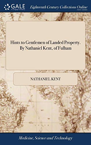 Imagen de archivo de Hints to Gentlemen of Landed Property. By Nathaniel Kent, of Fulham a la venta por Lucky's Textbooks
