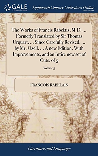 Beispielbild fr The Works of Francis Rabelais, M.D. . Formerly Translated by Sir Thomas Urquart, . Since Carefully Revised, . by Mr. Ozell. . A new Edition, . and an Intire new set of Cuts. of 5; Volume 5 zum Verkauf von Lucky's Textbooks