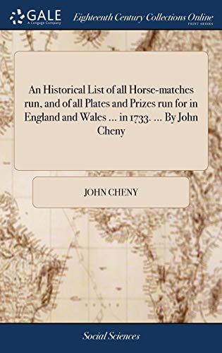 Stock image for An Historical List of all Horse-matches run, and of all Plates and Prizes run for in England and Wales . in 1733. . By John Cheny for sale by Lucky's Textbooks