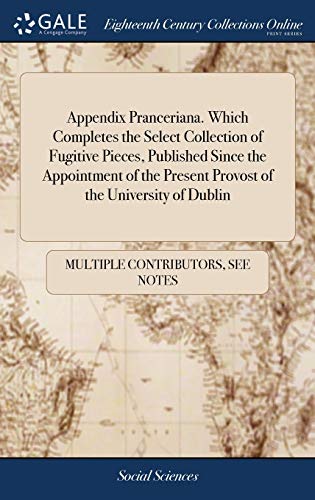 9781379962274: Appendix Pranceriana. Which Completes the Select Collection of Fugitive Pieces, Published Since the Appointment of the Present Provost of the University of Dublin