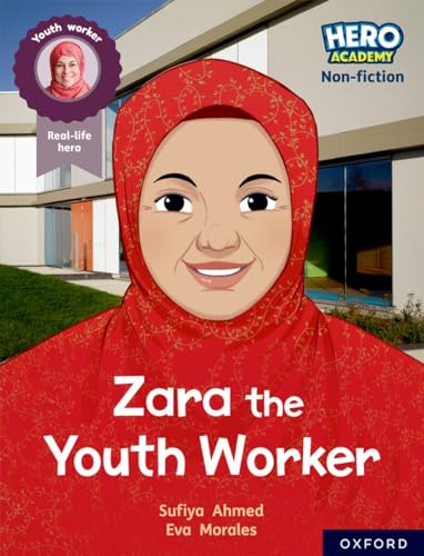 9781382029636: Hero Academy Non-fiction: Oxford Reading Level 10, Book Band White: Zara the Youth Worker