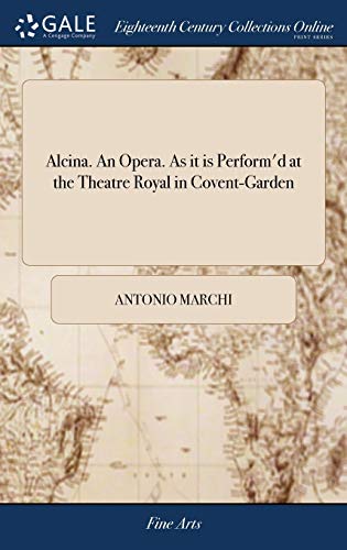 Stock image for Alcina. An Opera. As it is Perform'd at the Theatre Royal in Covent-Garden for sale by Lucky's Textbooks