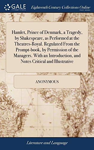 Beispielbild fr Hamlet, Prince of Denmark, a Tragedy, by Shakespeare, as Performed at the Theatres-Royal. Regulated from the Prompt-Book, by Permission of the Managers. with an Introduction, and Notes Critical and Illustrative zum Verkauf von THE SAINT BOOKSTORE