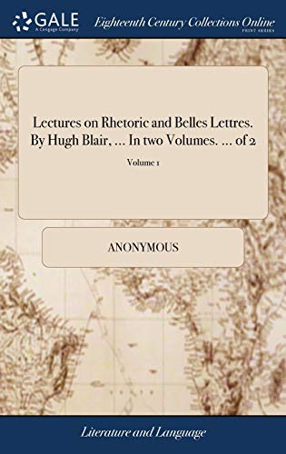 Stock image for Lectures on Rhetoric and Belles Lettres. By Hugh Blair, . In two Volumes. . of 2; Volume 1 for sale by Lucky's Textbooks