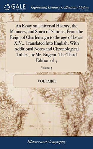 Beispielbild fr An Essay on Universal History, the Manners, and Spirit of Nations, From the Reign of Charlemaign to the age of Lewis XIV.Translated Into English, . Mr. Nugent. The Third Edition of 4; Volume 3 zum Verkauf von HPB-Red