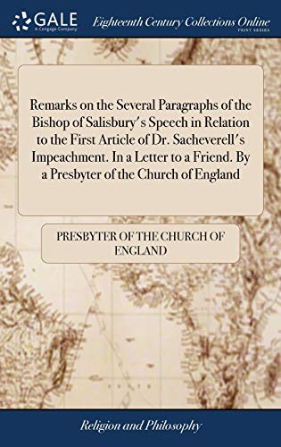 Imagen de archivo de Remarks on the Several Paragraphs of the Bishop of Salisbury's Speech in Relation to the First Article of Dr. Sacheverell's Impeachment. In a Letter . By a Presbyter of the Church of England a la venta por Lucky's Textbooks