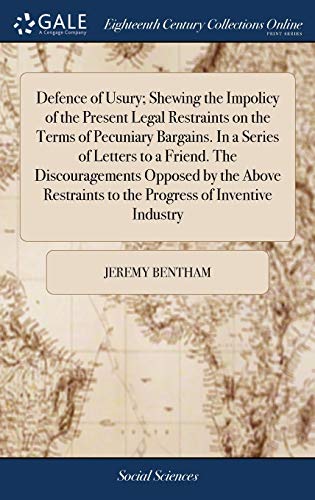 Beispielbild fr Defence of Usury; Shewing the Impolicy of the Present Legal Restraints on the Terms of Pecuniary Bargains. In a Series of Letters to a Friend. The . to the Progress of Inventive Industry zum Verkauf von Lucky's Textbooks