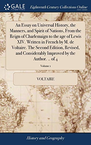 Beispielbild fr An Essay on Universal History, the Manners, and Spirit of Nations, From the Reign of Charlemaign to the age of Lewis XIV. Written in French by M. de . Improved by the Author. . of 4; Volume 1 zum Verkauf von Lucky's Textbooks