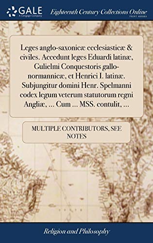 9781385869482: Leges anglo-saxonic ecclesiastic & civiles. Accedunt leges Eduardi latin, Gulielmi Conquestoris gallo-normannic, et Henrici I. latin. Subjungitur ... regni Angli, ... Cum ... MSS. contulit, ...