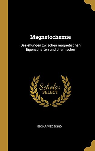 Beispielbild fr Magnetochemie: Beziehungen Zwischen Magnetischen Eigenschaften Und Chemischer zum Verkauf von Buchpark