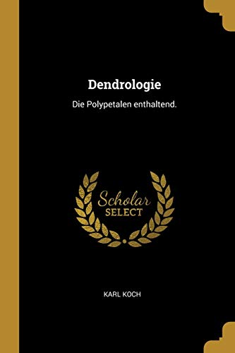 9781385982136: Dendrologie: Die Polypetalen enthaltend.